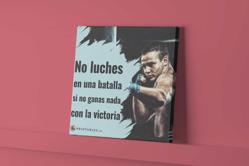 Impresión digital en lienzo de imagen con texto: "no luches en una batalla si no ganas nada con la victoria" sobre repisa en pared.